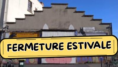 Fermeture estivale du 27 juillet au 17 août